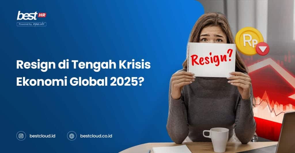 Resign during the 2025 global economic crisis; understanding impacts and solutions with BEST Software Indonesia powered by Pro-Int.