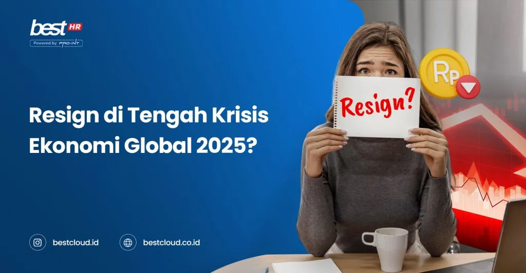 Resign during the 2025 global economic crisis; understanding impacts and solutions with BEST Software Indonesia powered by Pro-Int.