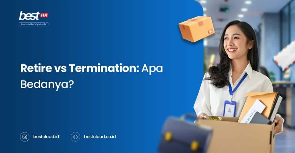 Retire vs Termination: Understanding the Differences in HR Processes and Employee Management in Indonesia.