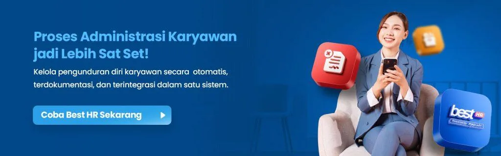 4cta BEST Software Indonesia Powered by ProInt Pakai BEST HR kelola pengunduran diri karyawan secara otomatis terdokumentasi dan terintegrasi dalam satu sistem