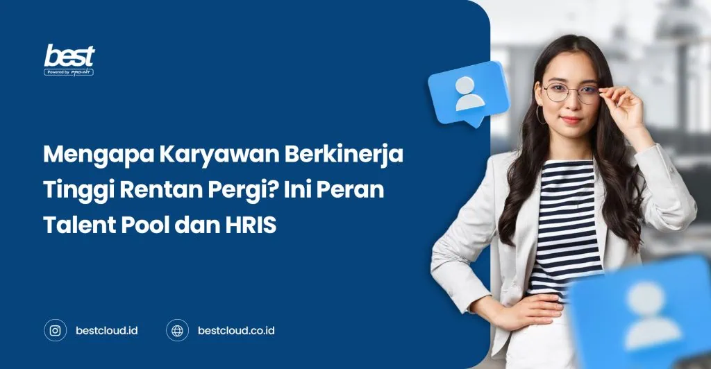 Mengapa top talent rentan resign? Temukan alasannya dan pelajari bagaimana optimalisasi Talent Pool serta HRIS dapat menjaga retensi karyawan di perusahaan.