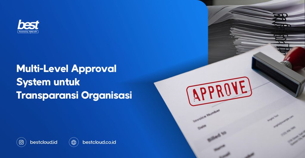 Bagaimana Multi Level Approval System Meningkatkan Transparansi