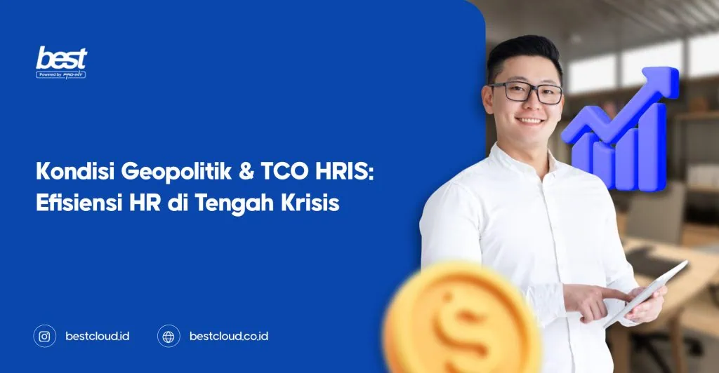 Total Cost of Ownership: Cara Efisiensi HR di Tengah Krisis akibat Kondisi Geopolitik 2026