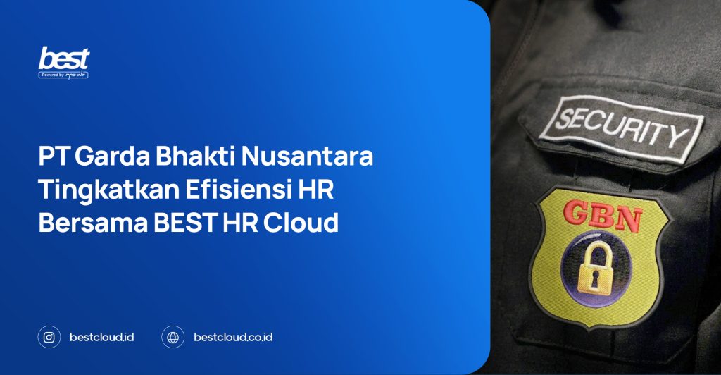 PT Garda Bhakti Nusantara Tingkatkan Efisiensi HR Bersama BEST HR Cloud