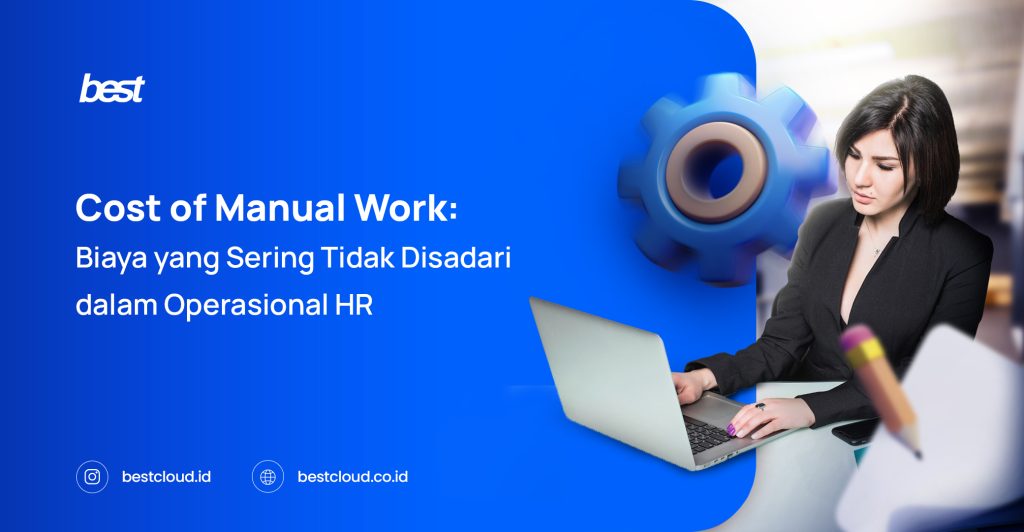 Apa Itu Cost of Manual Work Dampaknya terhadap Efisiensi Operasional HR