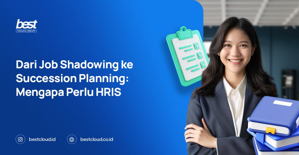 Dari Job Shadowing ke Succession Planning Mengapa Perlu HRIS
