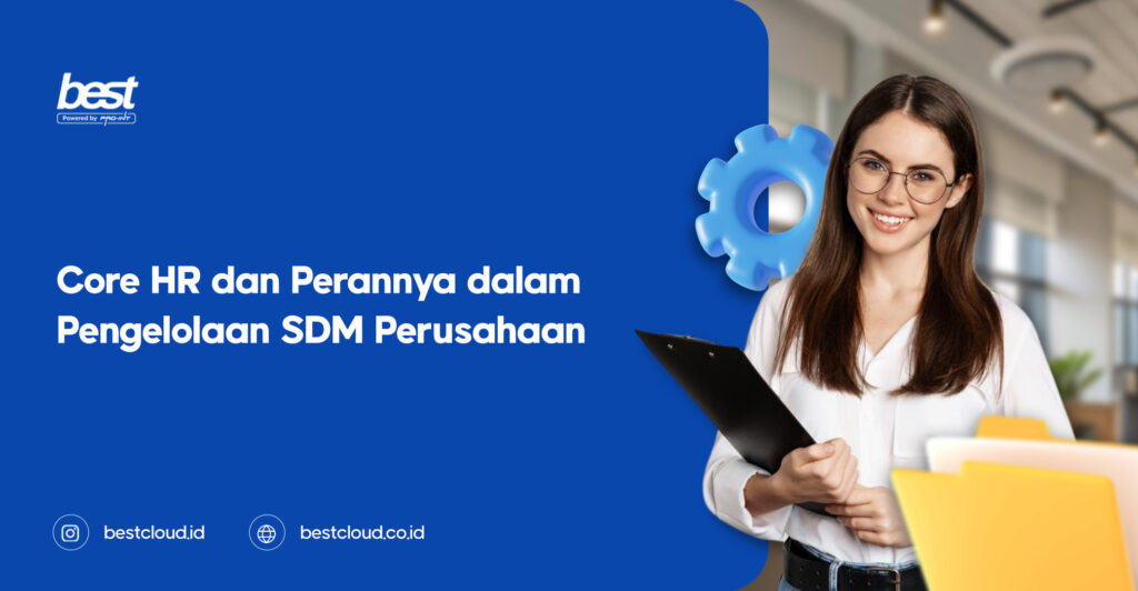 Core HR dan Perannya dalam Pengelolaan SDM Perusahaan