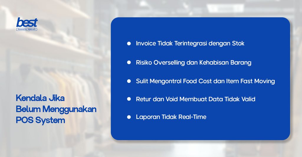 POS System BEST ERP BEST Software Indonesia Powered by ProInt Kendala yang Terjadi Jika Belum Menggunakan POS System